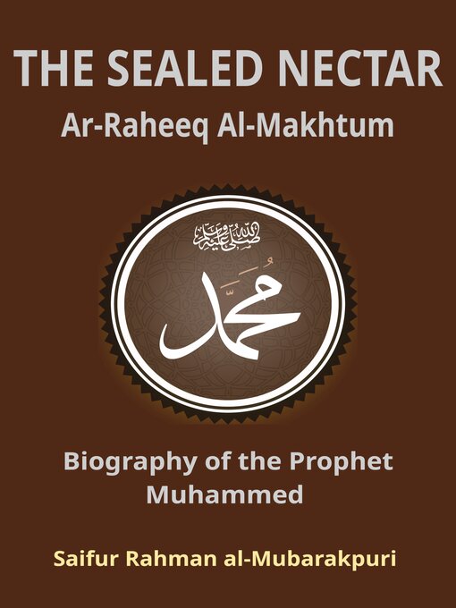 Title details for THE SEALED NECTAR Ar-Raheeq Al-Makhtum by Saifur Rahman al-Mubarakpuri - Available